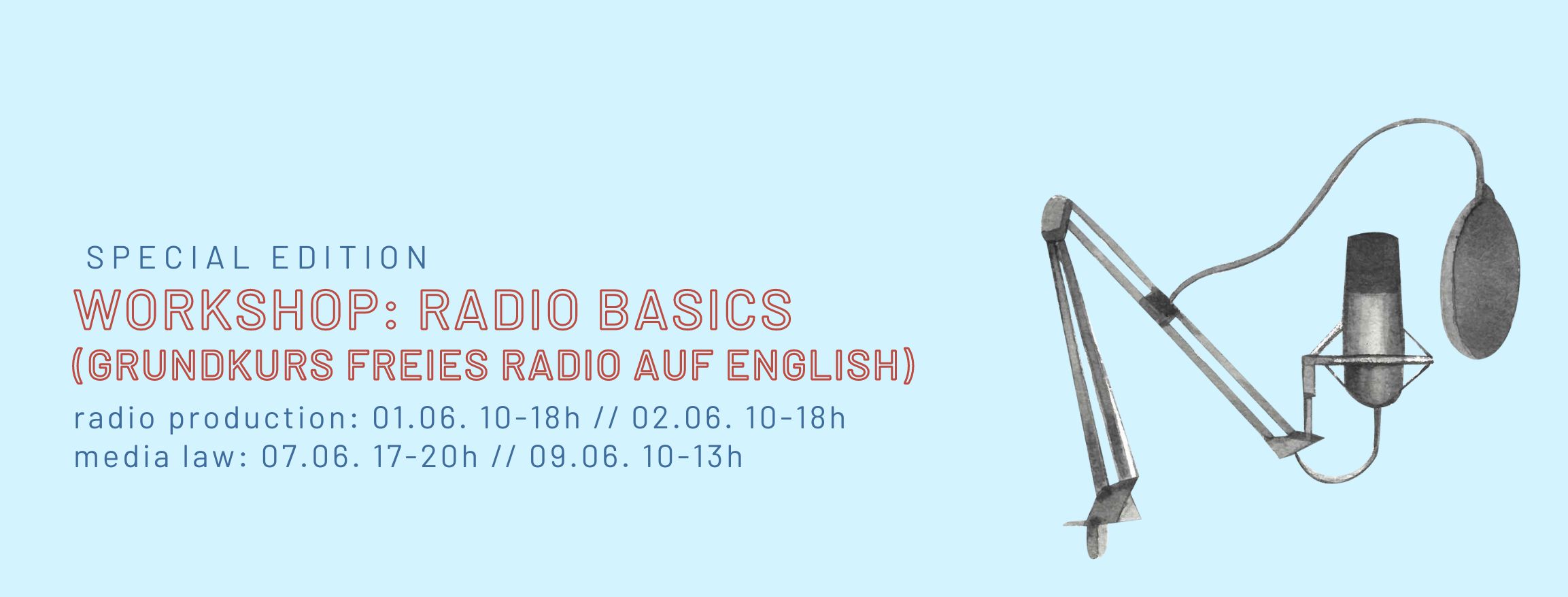 Banner mit dem Text "Radio Basics  - radio production: 01.06. 10-18h // 02.06. 10-18h  media law: 07.06. 17-20h // 09.06. 10-13h" und der Grafik eines Mikros mit Plobschutz