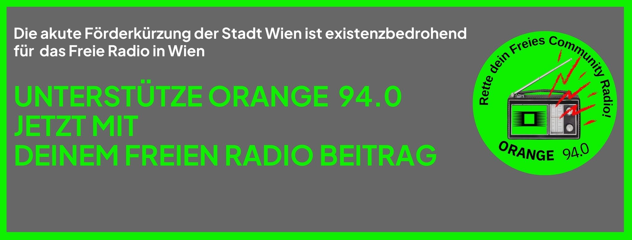 Text"UNTERSTÜTZE ORANGE  94.0  JETZT MIT   DEINEM FREIEN RADIO BEITRAG" und einem runden neon grünen Kreis Icon, mit Radio aus dem rote Strahlen kommen, auf dem steht rette ORANGE 94.0